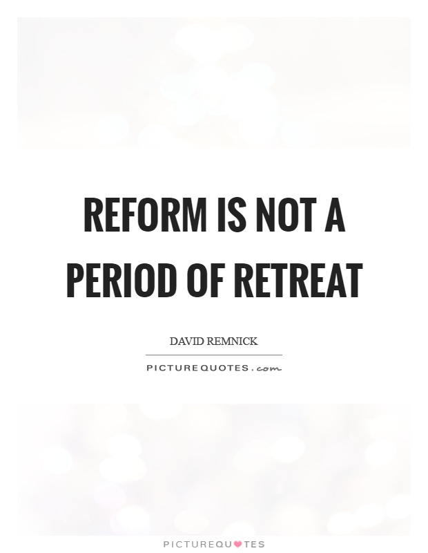 Reform is not a period of retreat Picture Quote #1