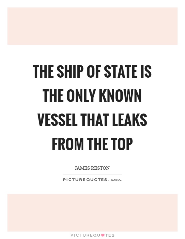 The ship of state is the only known vessel that leaks from the top Picture Quote #1