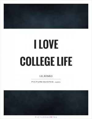 I love college life Picture Quote #1