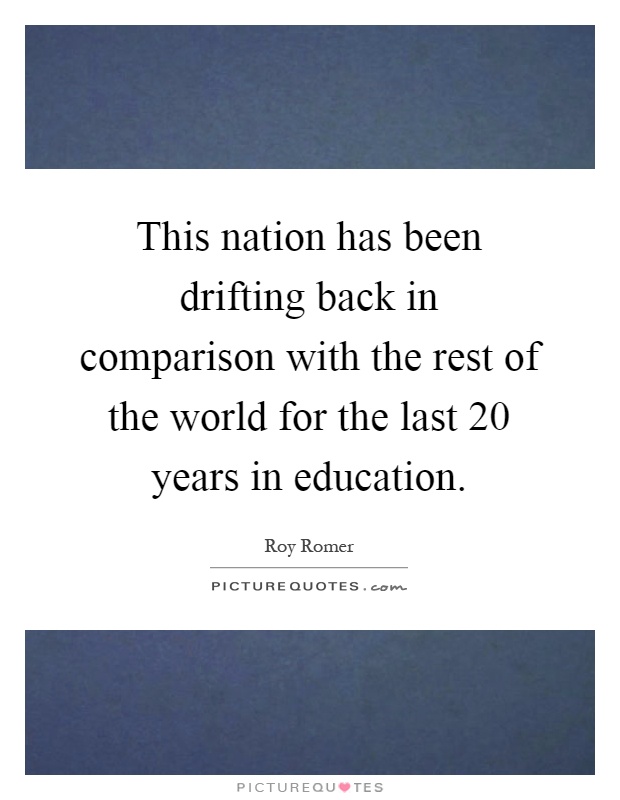 This nation has been drifting back in comparison with the rest of the world for the last 20 years in education Picture Quote #1