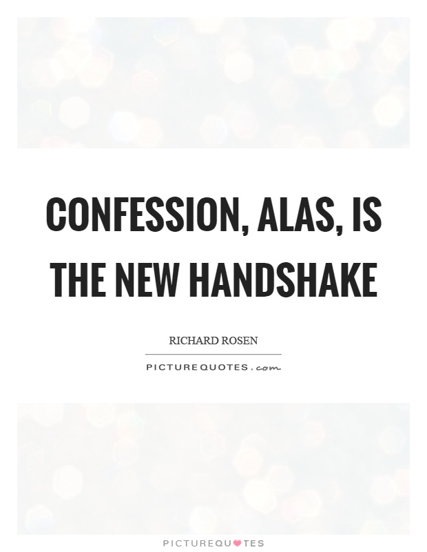 Confession, alas, is the new handshake Picture Quote #1