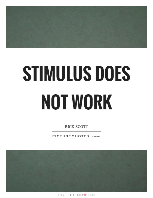 Stimulus does not work Picture Quote #1