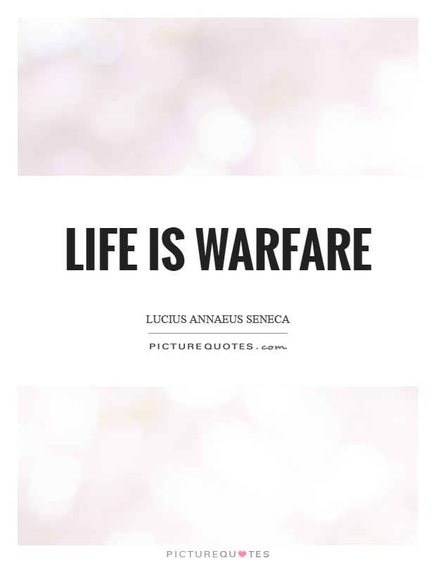 Life is warfare Picture Quote #1