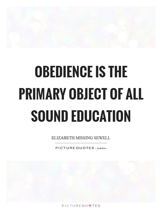 Obedience is the primary object of all sound education Picture Quote #1