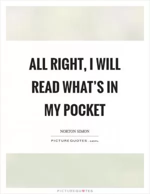 All right, I will read what’s in my pocket Picture Quote #1