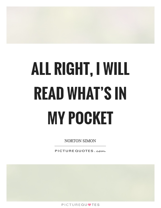 All right, I will read what's in my pocket Picture Quote #1