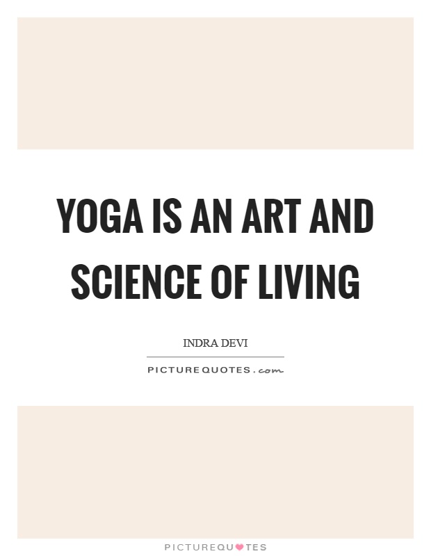 Yoga is an art and science of living Picture Quote #1