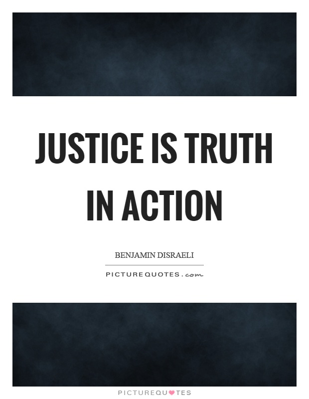 Justice is truth in action Picture Quote #1