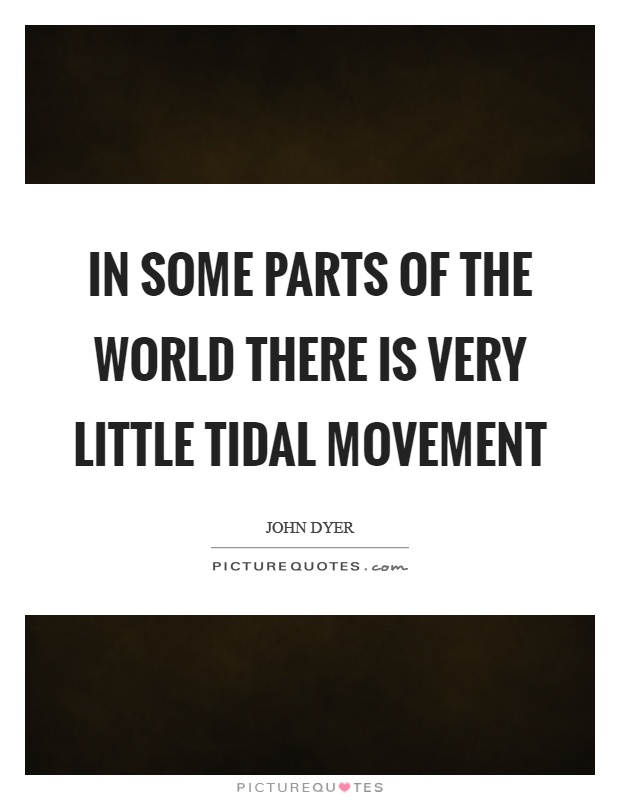 In some parts of the world there is very little tidal movement Picture Quote #1