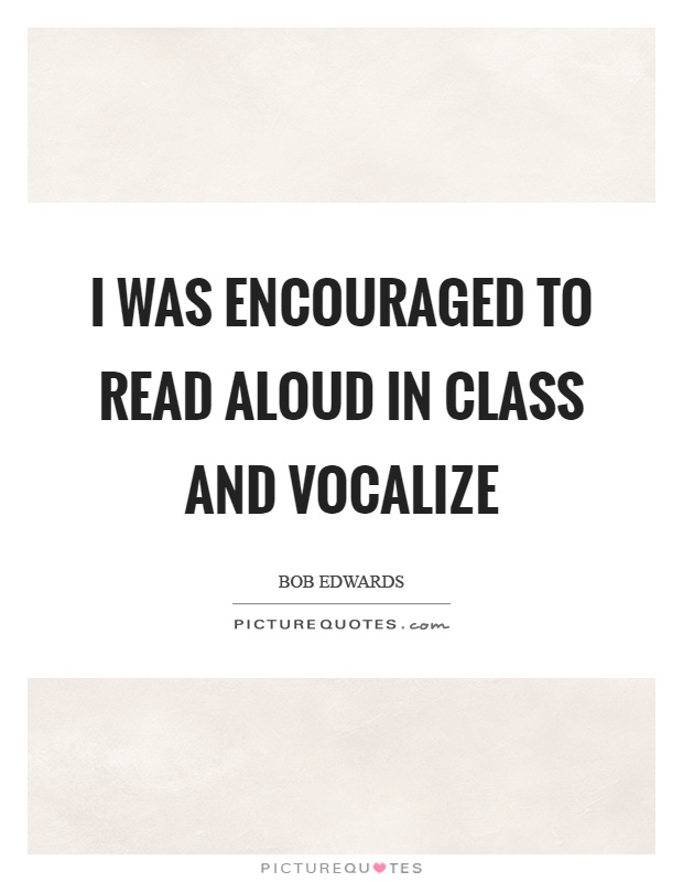 I was encouraged to read aloud in class and vocalize Picture Quote #1