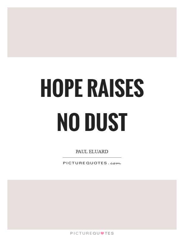 Hope raises no dust Picture Quote #1
