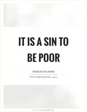It is a sin to be poor Picture Quote #1