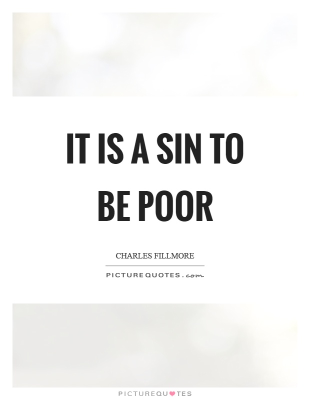 It is a sin to be poor Picture Quote #1