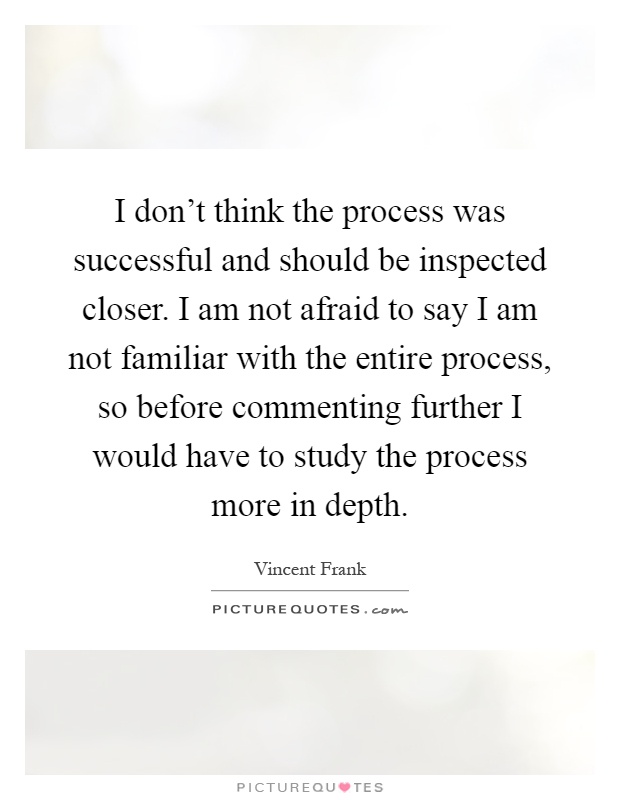 I don't think the process was successful and should be inspected closer. I am not afraid to say I am not familiar with the entire process, so before commenting further I would have to study the process more in depth Picture Quote #1
