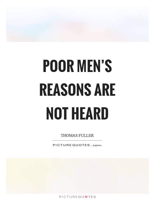 Poor men's reasons are not heard Picture Quote #1