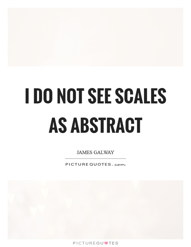 I do not see scales as abstract Picture Quote #1