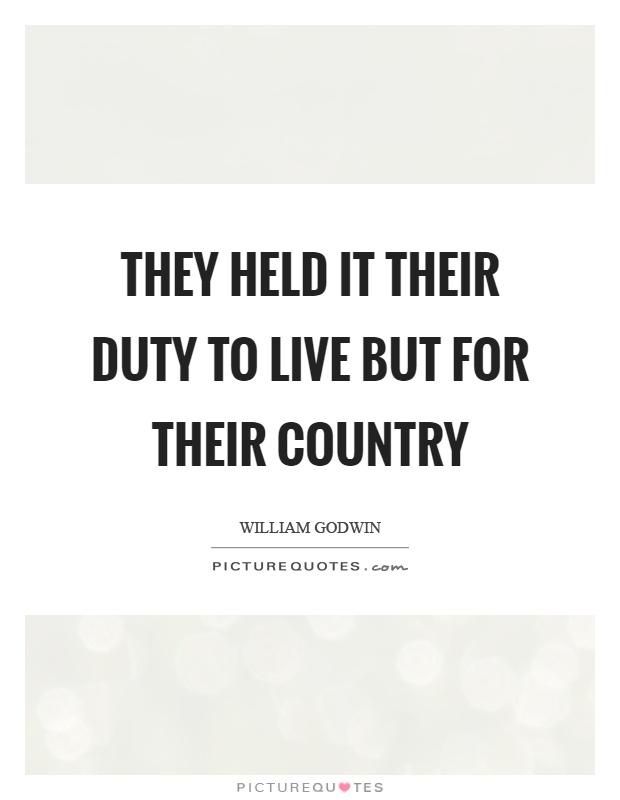 They held it their duty to live but for their country Picture Quote #1