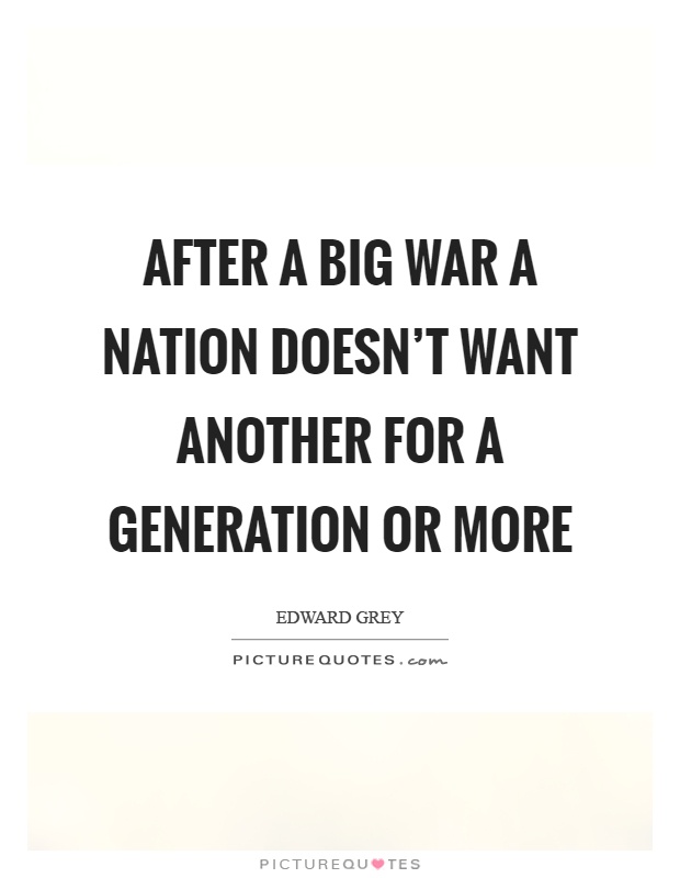 After a big war a nation doesn't want another for a generation or more Picture Quote #1