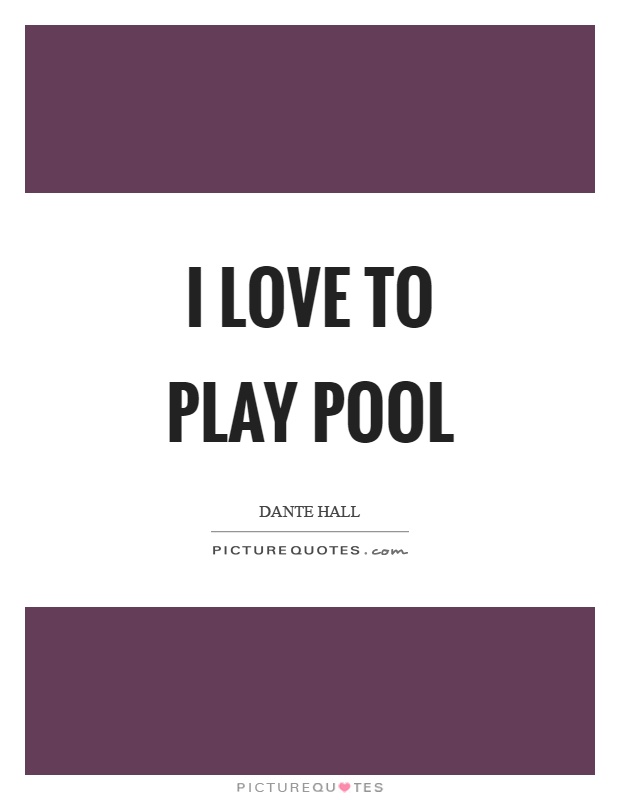 I love to play pool Picture Quote #1