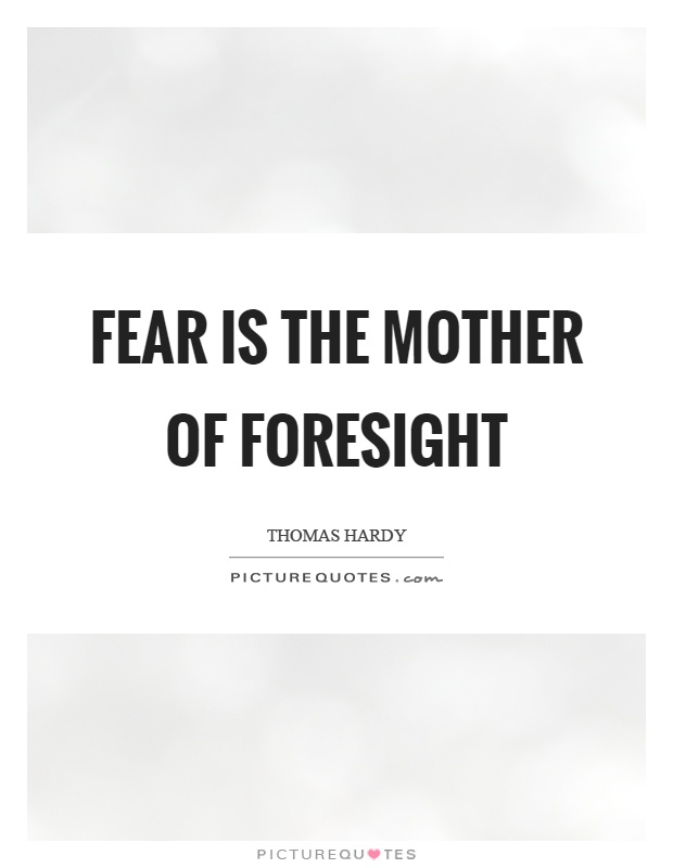 Fear is the mother of foresight Picture Quote #1