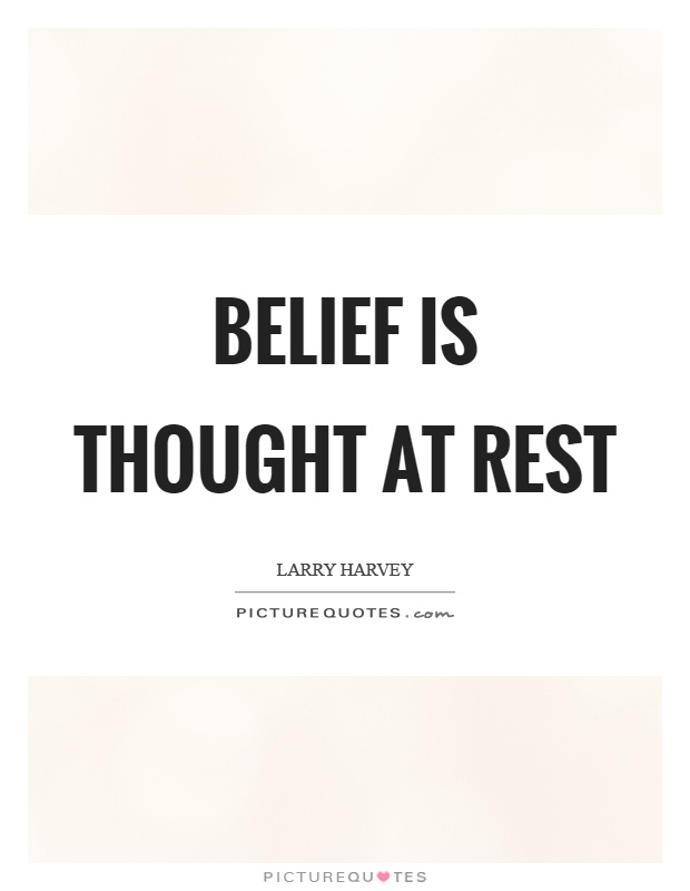 Belief is thought at rest Picture Quote #1