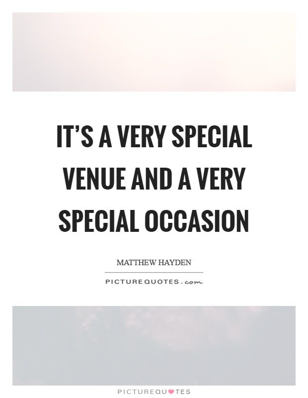 It's a very special venue and a very special occasion Picture Quote #1