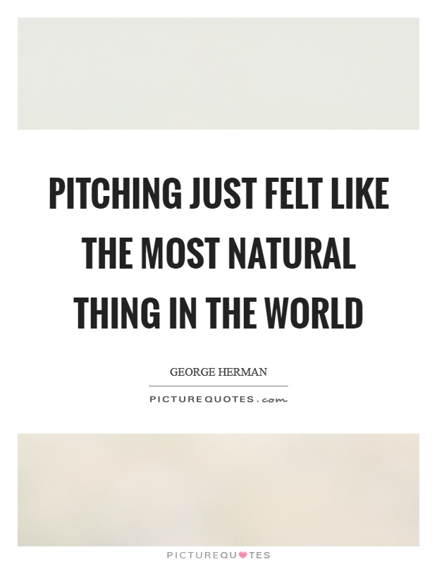 Pitching just felt like the most natural thing in the world Picture Quote #1