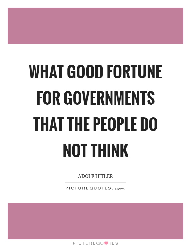 What good fortune for governments that the people do not think Picture Quote #1