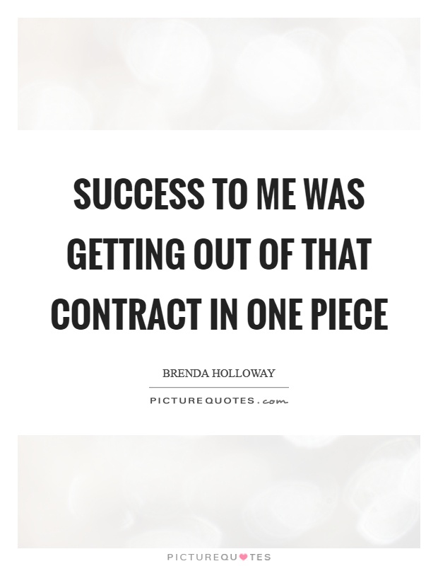 Success to me was getting out of that contract in one piece Picture Quote #1