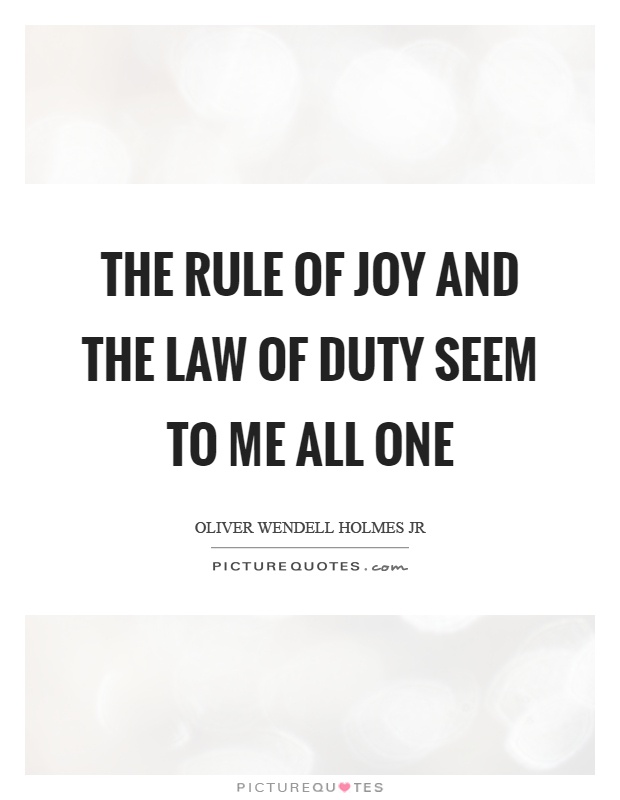 The rule of joy and the law of duty seem to me all one Picture Quote #1