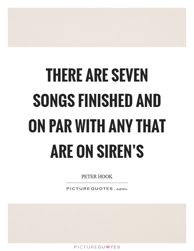There are seven songs finished and on par with any that are on Siren's Picture Quote #1