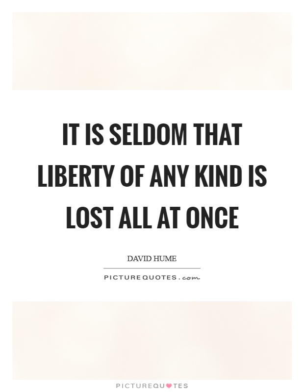 It is seldom that liberty of any kind is lost all at once Picture Quote #1