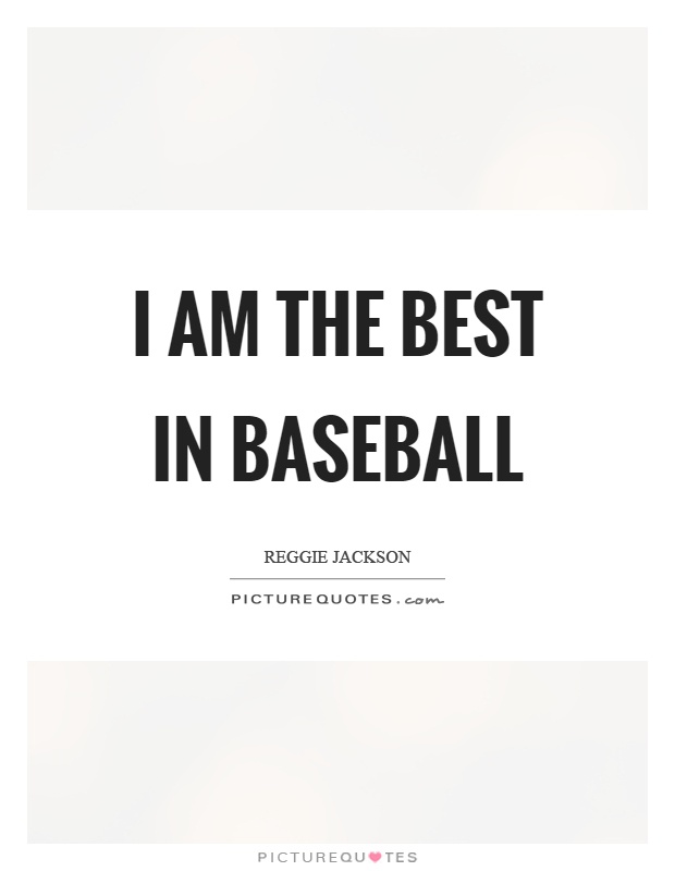 I am the best in baseball Picture Quote #1