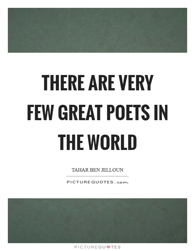 There are very few great poets in the world Picture Quote #1