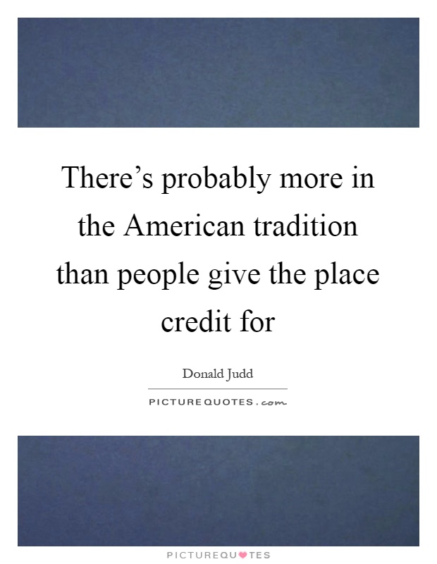 There's probably more in the American tradition than people give the place credit for Picture Quote #1