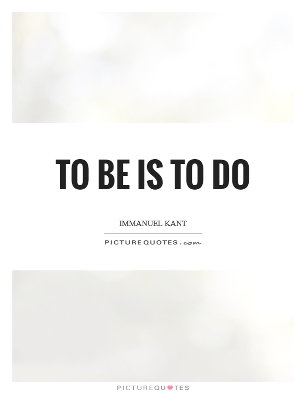 To be is to do Picture Quote #1