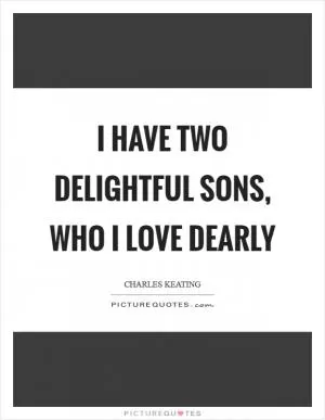 I have two delightful sons, who I love dearly Picture Quote #1