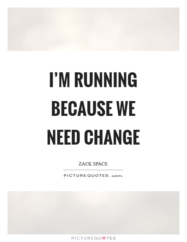 I'm running because we need change Picture Quote #1