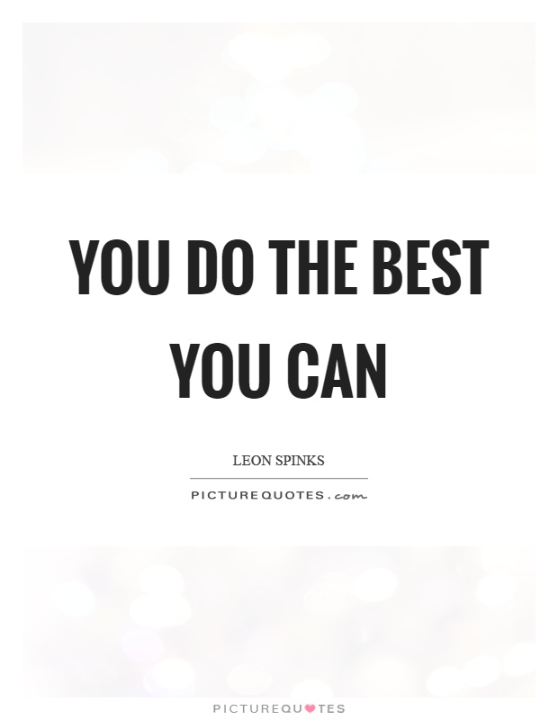 You do the best you can Picture Quote #1