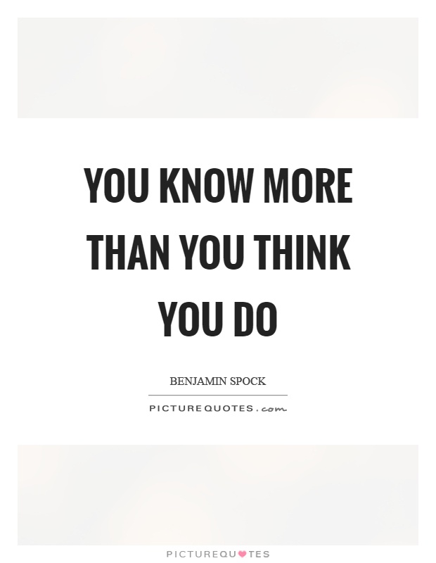 You know more than you think you do Picture Quote #1
