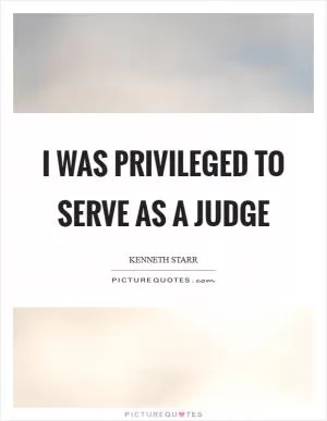 I was privileged to serve as a judge Picture Quote #1