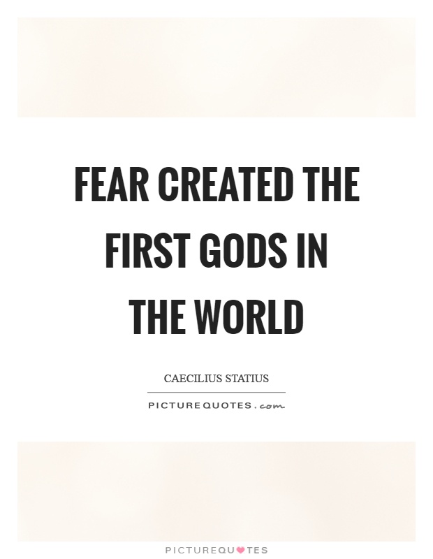 Fear created the first gods in the world Picture Quote #1