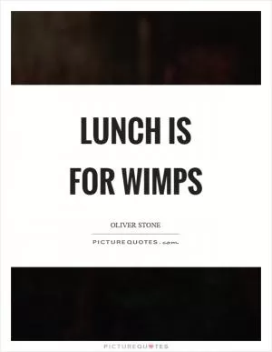 Lunch is for wimps Picture Quote #1