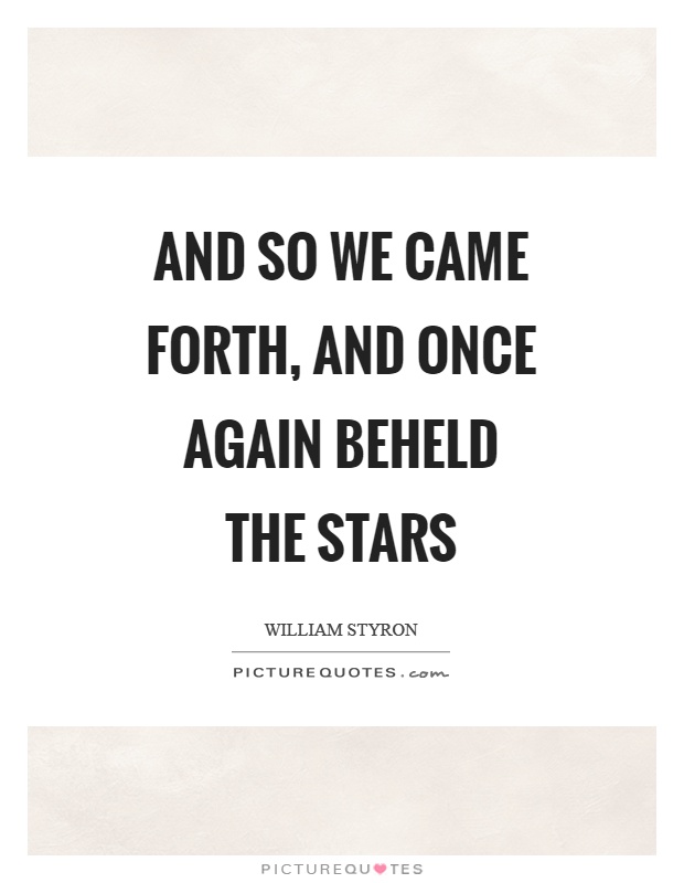 And so we came forth, and once again beheld the stars Picture Quote #1