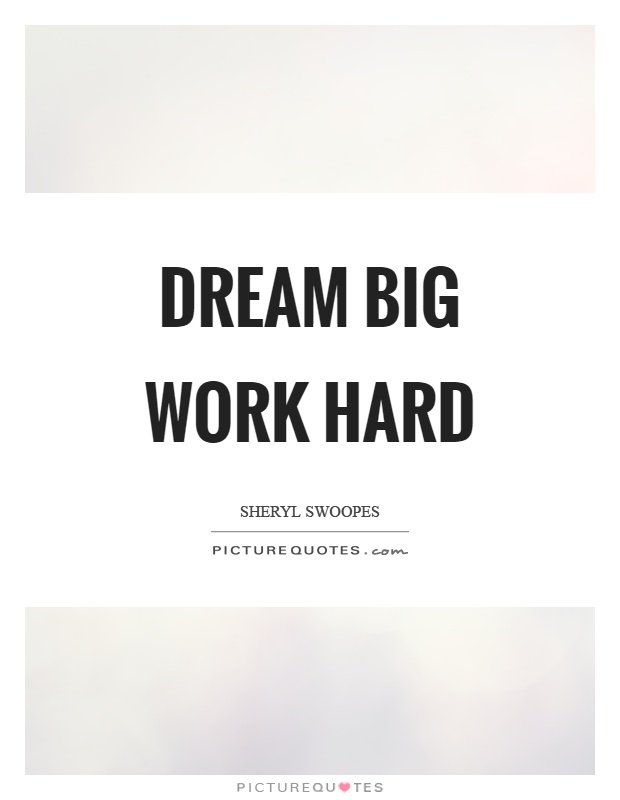 Dream big work hard Picture Quote #1