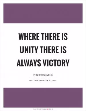 Where there is unity there is always victory Picture Quote #1