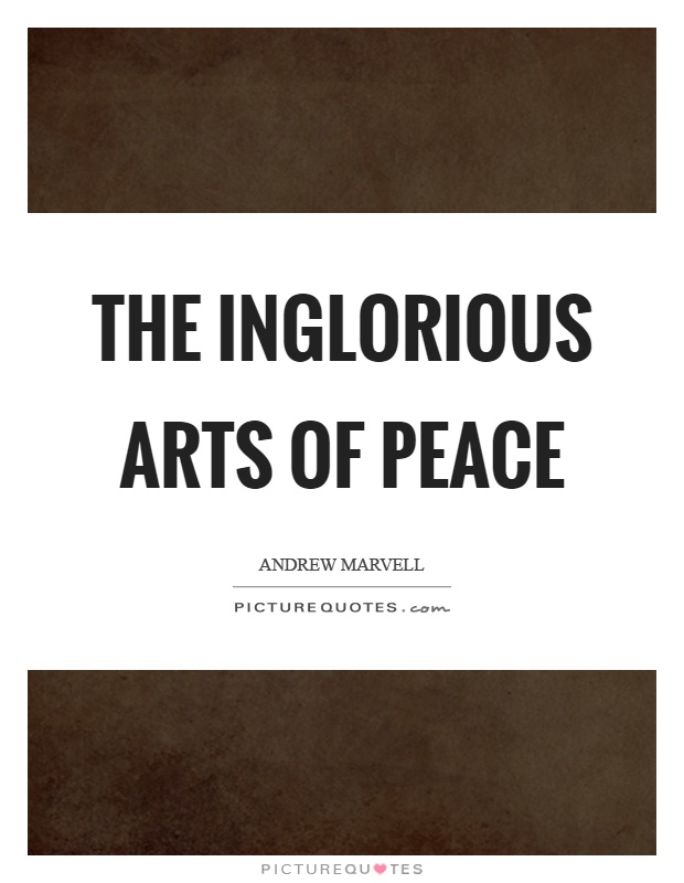 The inglorious arts of peace Picture Quote #1