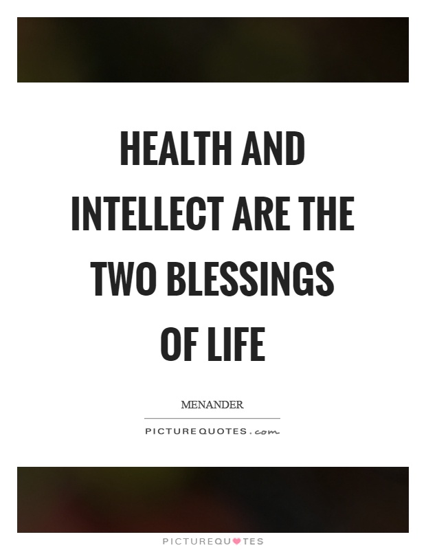 Health and intellect are the two blessings of life Picture Quote #1