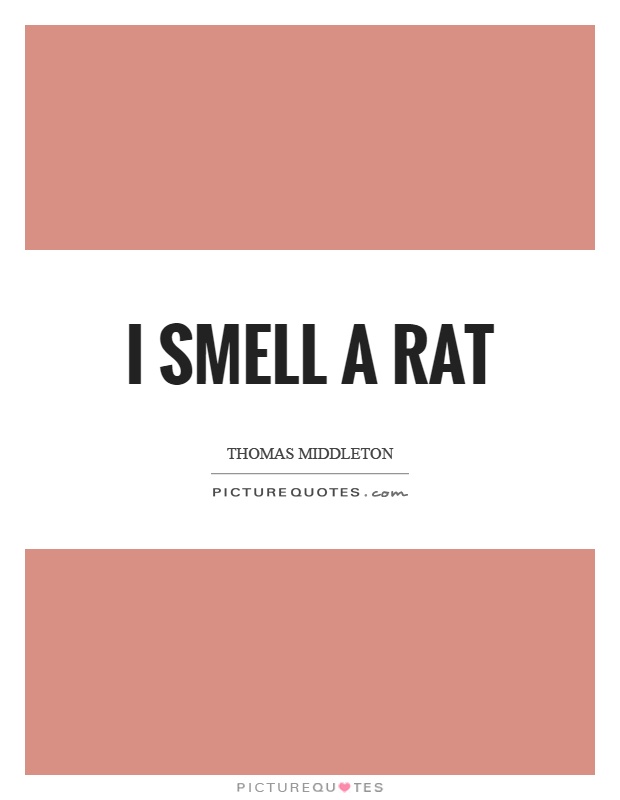 I smell a rat Picture Quote #1