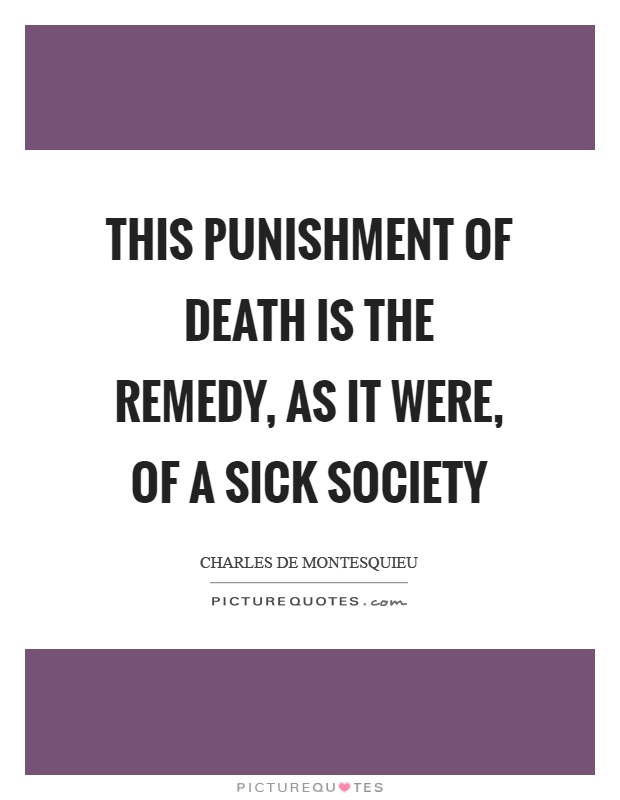 This punishment of death is the remedy, as it were, of a sick society Picture Quote #1
